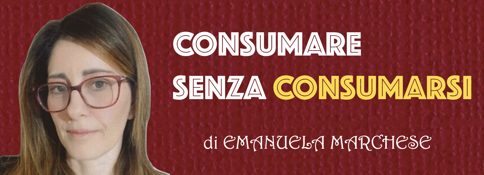 CONSUMARE SENZA CONSUMARSI